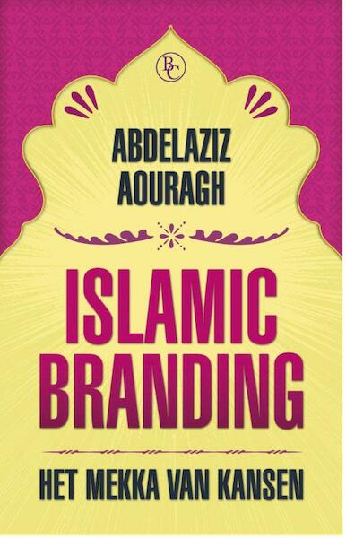 Islamic branding - Abdelaziz Aouragh (ISBN 9789047006848)