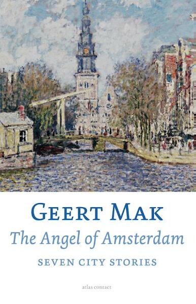 The angel of Amsterdam - Geert Mak (ISBN 9789045026794)
