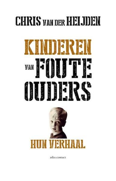 Kinderen van foute ouders - Chris van der Heijden (ISBN 9789045026237)