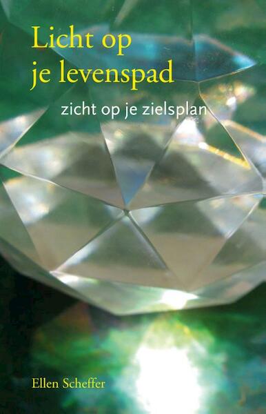 Licht op je levenspad, zicht op je zielsplan - Ellen Scheffer (ISBN 9789075362992)