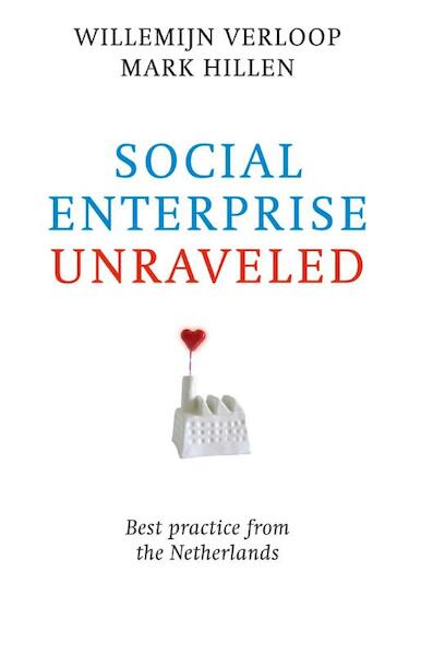 Social enterprise unraveled - Willemijn Verloop, Mark Hillen (ISBN 9789492004055)