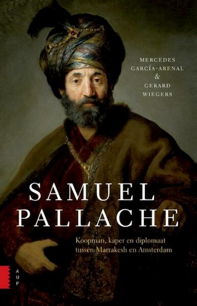 Samuel Pallache - Gerard Wiegers, Mercedes Garcia-Arenal (ISBN 9789048522576)