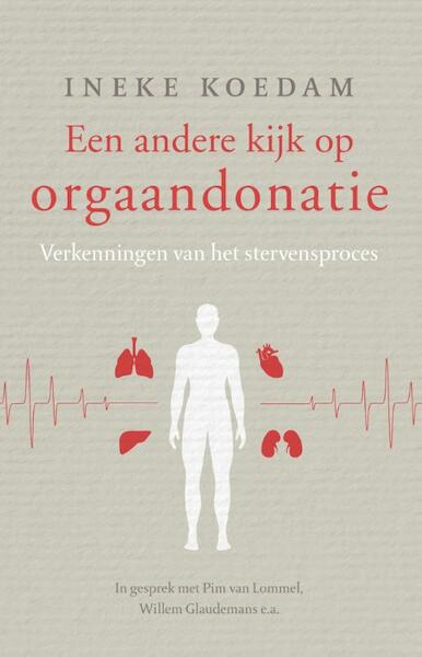 Een andere kijk op orgaandonatie - Ineke Koedam (ISBN 9789020211436)