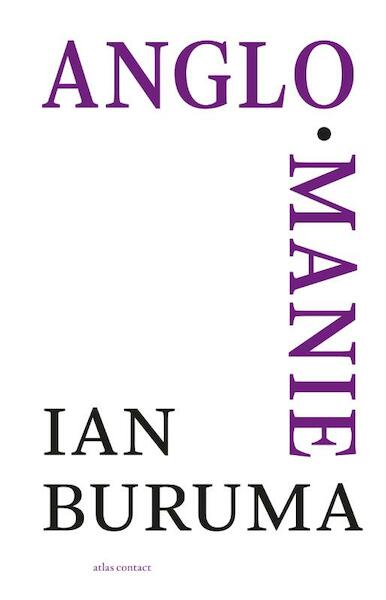 Anglomanie - Ian Buruma (ISBN 9789045026725)