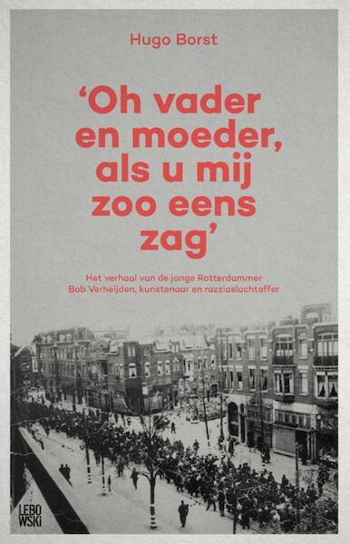 Oh vader en moeder, als u mij eens zoo zag' - Hugo Borst (ISBN 9789048824687)
