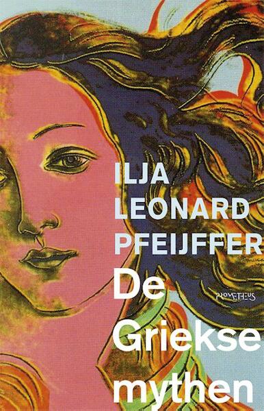 De Griekse mythen - Ilja Leonard Pfeijffer (ISBN 9789044628470)