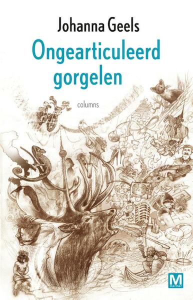 Ongearticuleerd gorgelen - Johanna Geels (ISBN 9789460682438)