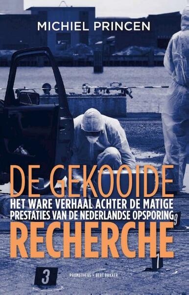 De gekooide recherche - Michiel Princen (ISBN 9789035142497)