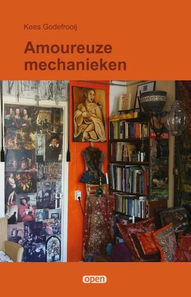 Amoureuze mechanieken - Kees Godefrooij (ISBN 9789490834906)