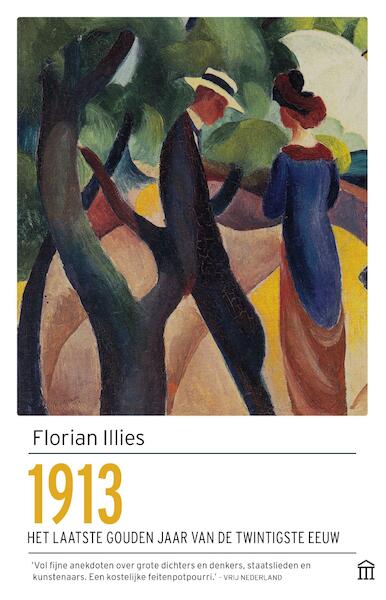 1913, het laatste gouden jaar van de twintigste eeuw - Florian Illies (ISBN 9789046705438)