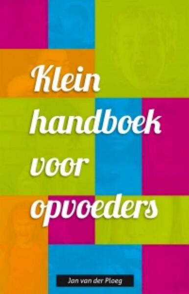 Klein handboek voor opvoeders - Jan van der Ploeg (ISBN 9789088506345)