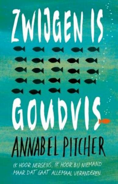 Zwijgen is goudvis - Annabel Pitcher (ISBN 9789024570492)