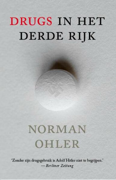 Drugs in het Derde Rijk - Norman Ohler (ISBN 9789024572267)