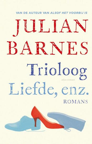 Trioloog/Liefde, enz. - Julian Barnes (ISBN 9789025448752)