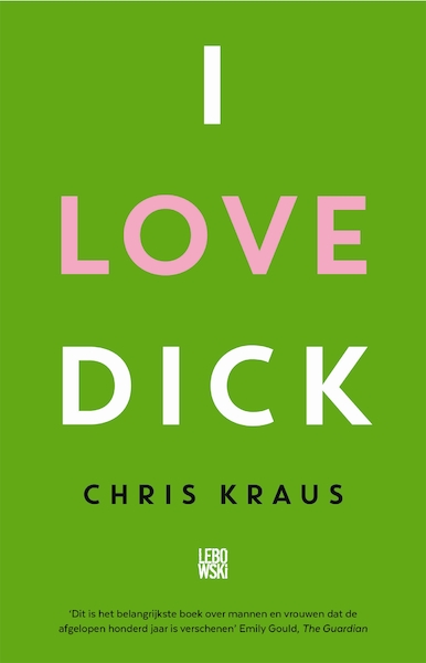 I Love Dick - Chris Kraus (ISBN 9789048833603)
