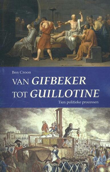 Van Gifbeker tot Guillotine - Ben Croon (ISBN 9789461538741)