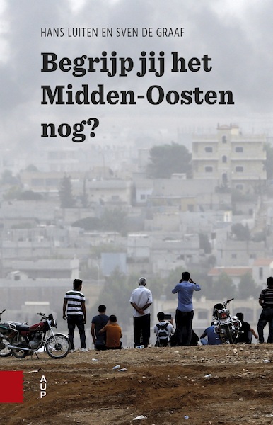Begrijp jij het Midden-Oosten nog ? - Hans Luiten, Sven de Graaf (ISBN 9789048532322)