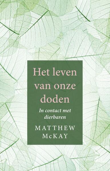 Het leven van onze doden - Matthew McKay (ISBN 9789020213140)