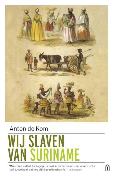 Wij slaven van Suriname - Anton de Kom (ISBN 9789046706084)