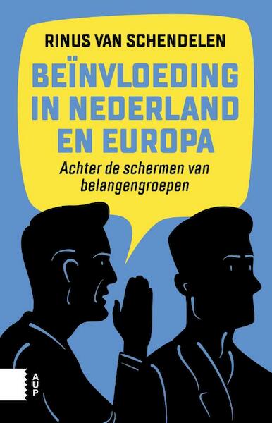 Beïnvloeding in Nederland en Europa - Rinus van Schendelen (ISBN 9789462980402)