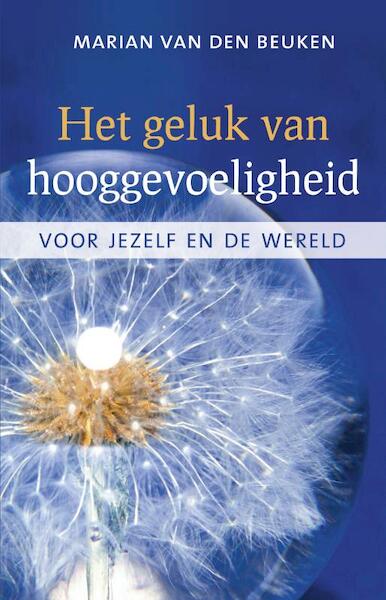 Het geluk van hooggevoeligheid - Marian van den Beuken (ISBN 9789020204667)