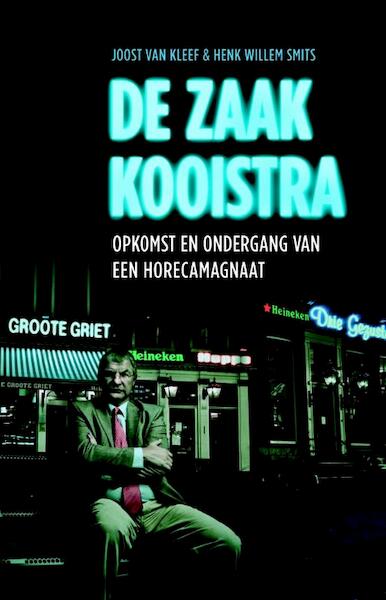 De zaak Kooistra - Joost van Kleef, Henk Willem Smits (ISBN 9789020430509)