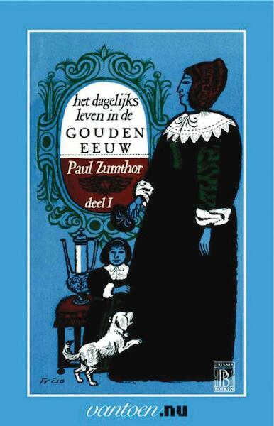 Dagelijks leven in de Gouden Eeuw 1 - P. Zumthor (ISBN 9789031505289)