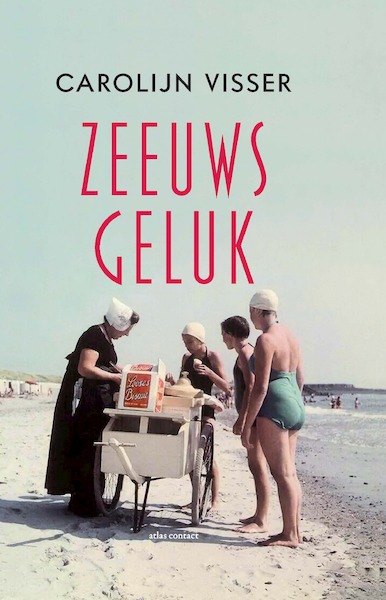 Zeeuws geluk - Carolijn Visser (ISBN 9789045037448)