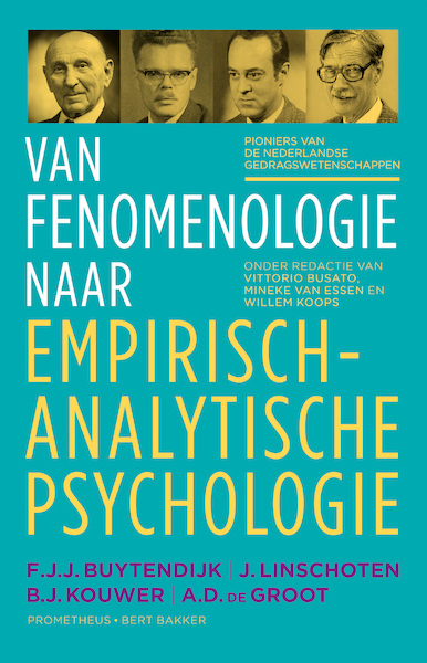 Van fenomenologie naar empirisch-analytische psychologie - F.J.J. Buytendijk, J. Linschoten, B.J. Kouwer, A.D. de Groot (ISBN 9789035140455)