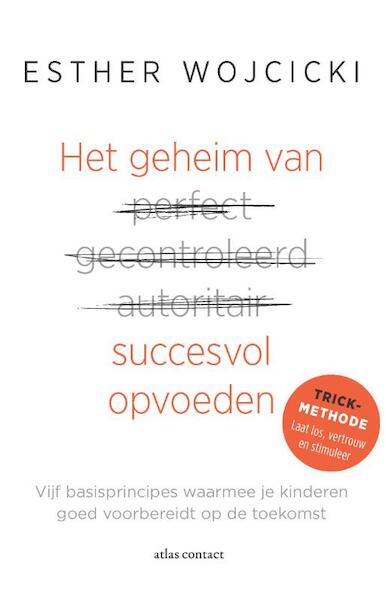 Het geheim van succesvol opvoeden - Esther Wojcicki (ISBN 9789045035796)