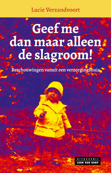 Geef me dan alleen maar de slagroom! - Lucie Vanzandvoort (ISBN 9789079226573)