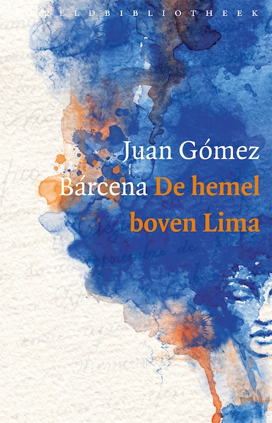 De hemel boven Lima - Juan Gómez Bárcena (ISBN 9789028427457)