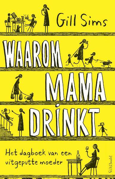 Waarom mama drinkt - Gill Sims (ISBN 9789044640113)
