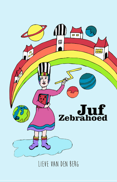 Juf Zebrahoed - Lieve van den Berg (ISBN 9789493157262)
