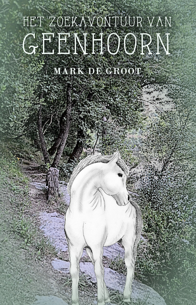 Het zoekavontuur van Geenhoorn - Mark de Groot (ISBN 9789493157293)