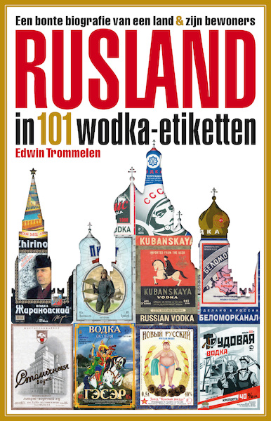 Rusland in 101 wodka-etiketten - Edwin Trommelen (ISBN 9789088031069)