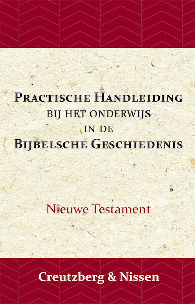 Practische Handleiding bij het Onderwijs in de Bijbelsche Geschiedenis - L.H.F. Creutzberg, K.F. Creutzberg, J. Nissen (ISBN 9789057195112)