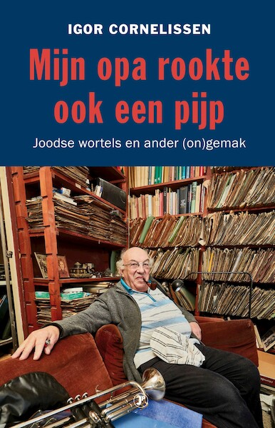 Mijn opa rookte ook een pijp - Igor Cornelissen (ISBN 9789089755292)