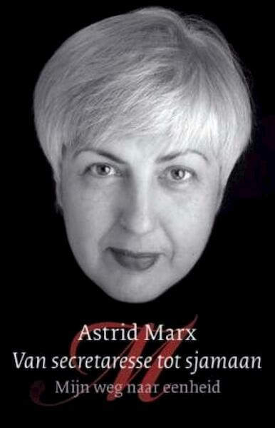 Van secretaresse tot sjamaan - Astrid Marx (ISBN 9789025961565)