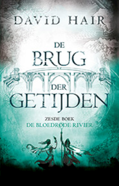 De Brug der Getijden 6 - De Bloedrode Rivier (POD) - David Hair (ISBN 9789024592029)