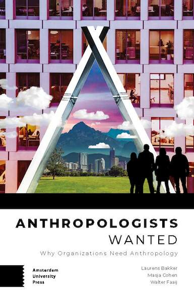 Anthropologists Wanted - Laurens Bakker, Masja Cohen, Walter Faaij (ISBN 9789463722261)