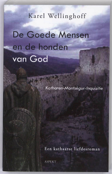 De Goede Mensen en de honden van God - Karel Wellinghoff (ISBN 9789464623857)