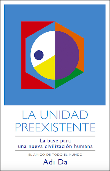 La Unidad Preexistente - Adi Da Samraj (ISBN 9781942789031)