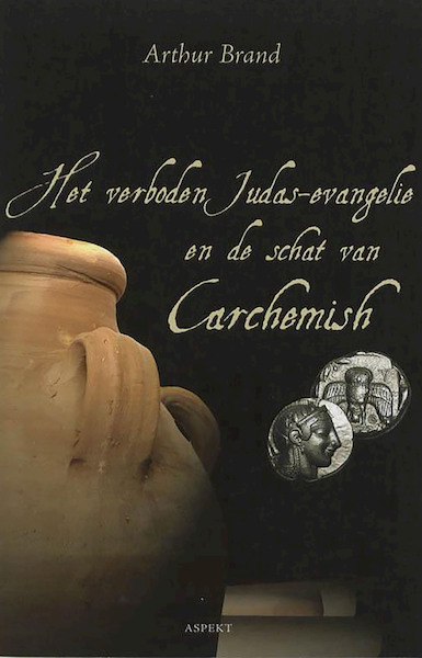 Het verboden Judas evangelie en de schat van Carchemish - Arthur Brand (ISBN 9789464870275)