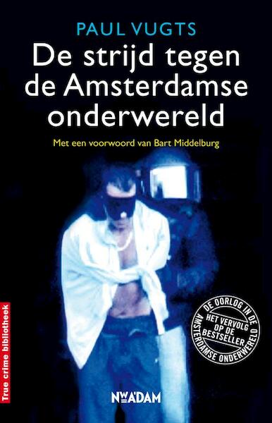 de strijd tegen de Amsterdamse onderwereld - Paul Vugts, Bart Middelburg (ISBN 9789046810705)