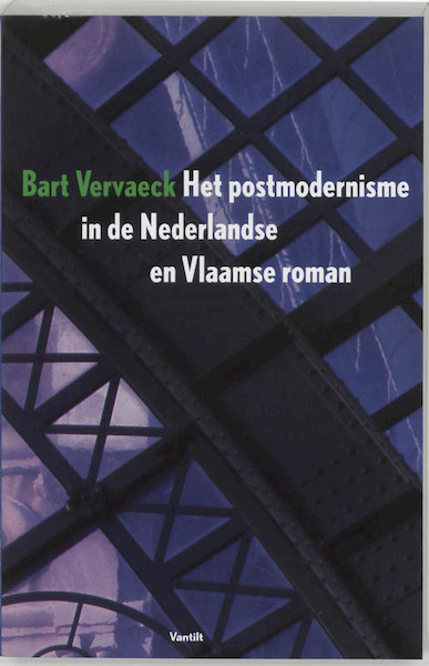 Het postmodernisme in de Nederlandse en Vlaamse roman - Bart Vervaeck (ISBN 9789075697254)