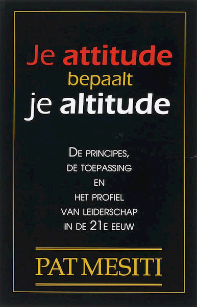 Je attitude bepaalt je altitude - P. Mesiti (ISBN 9789080396036)