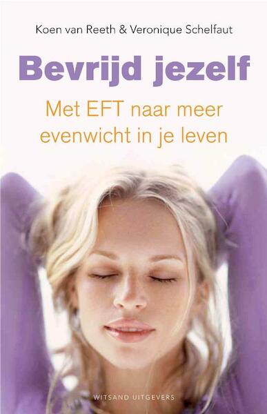 Bevrijd jezelf - Koen Van Reeth, Veronique Schelfaut (ISBN 9789490382162)