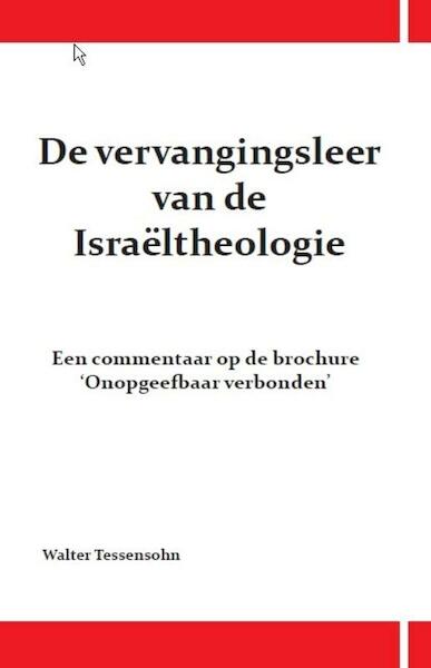 De vervangingsleer van de Israeltheologie - Walter Tessensohn (ISBN 9789491026379)
