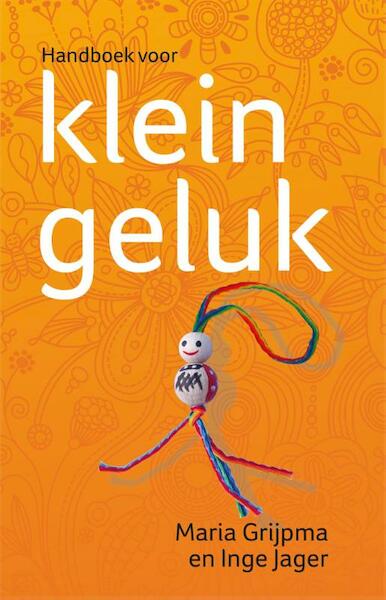 Handboek voor klein geluk - Maria Grijpma, Inge Jager (ISBN 9789045313139)